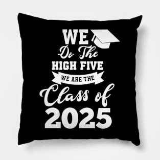 We do the high five we are the class of 2025 graduate Pillow
