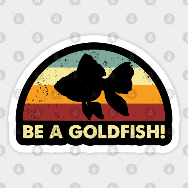 Retro Be A Goldfish - Ted Lasso - Sticker