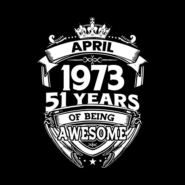 April 1973 51 Years Of Being Awesome 51st Birthday by D'porter