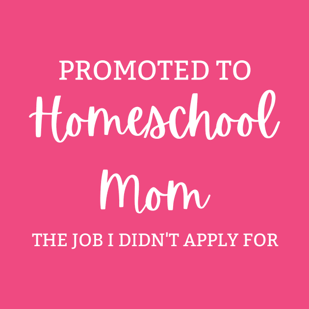 Promoted To Homeschool Mom by BlueSkyGiftCo