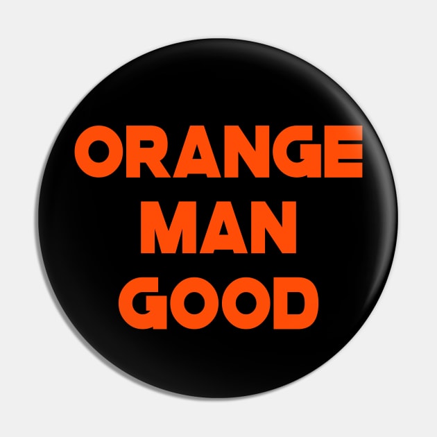 Orange Man Good Pin by CultTees