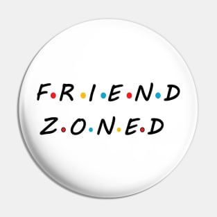 Friend Zoned Pin