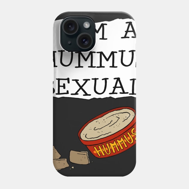 I am a hummus-sexual Phone Case by joshbaldwin391