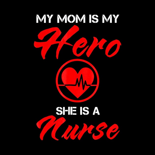 My Mom Is My Hero  Nurse by jenneketrotsenburg