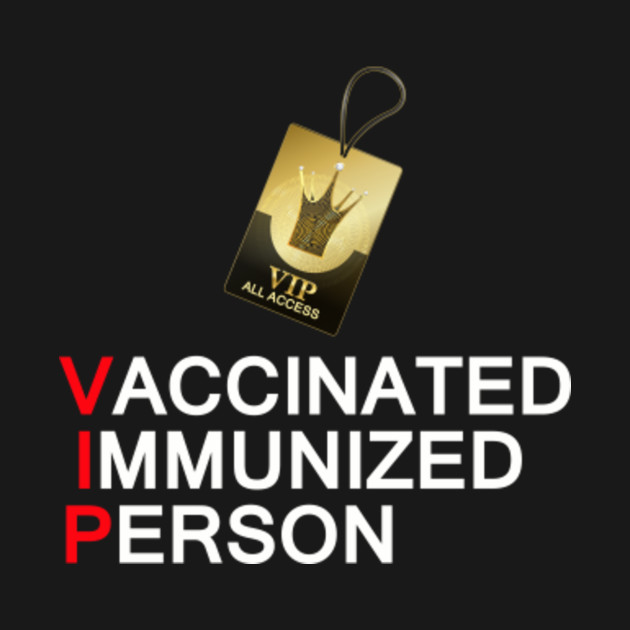 Disover VIP - VACCINATED IMMUNIZED PERSON WITH ALL ACCESS PASS - Vip - T-Shirt