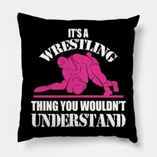 It's A Wrestling Thing You Wouldn't Understand - Fan/Fighter Pillow