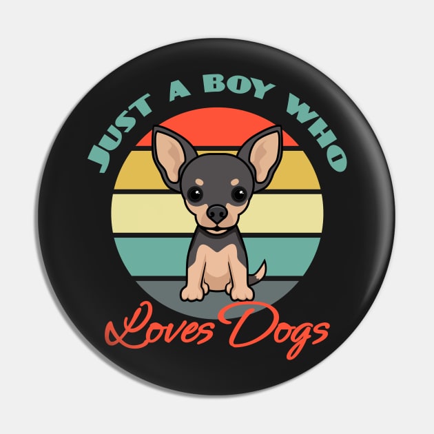 Just a Boy Who Loves Chihuahua Dog puppy Lover Cute Pin by Meteor77