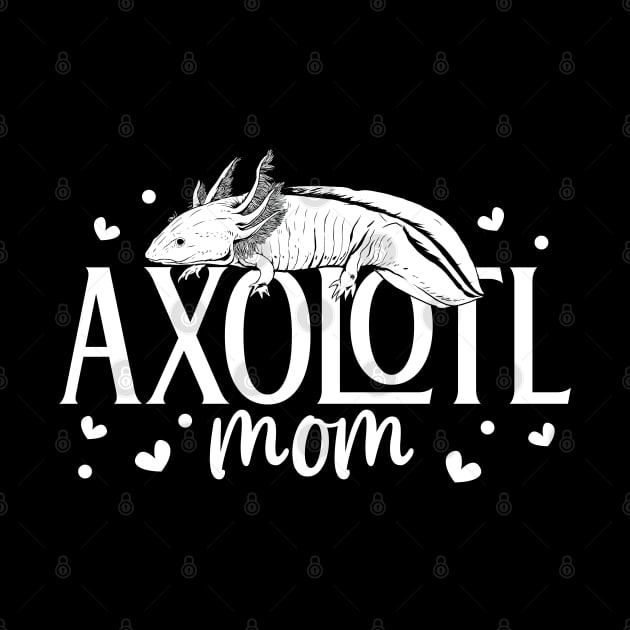 Axolotl lover - Axolotl Mom by Modern Medieval Design