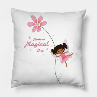 Have a Magical Day - Cute Fairy Pillow
