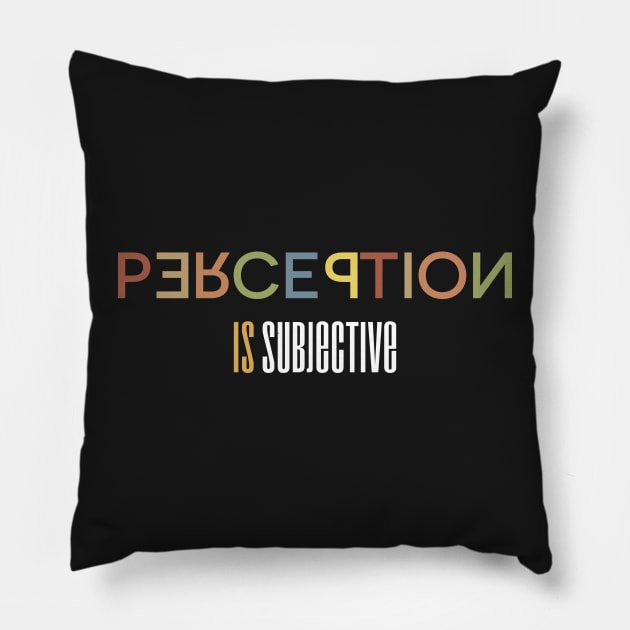 Perception Is Subjective - A Typography Design Pillow by WIZECROW