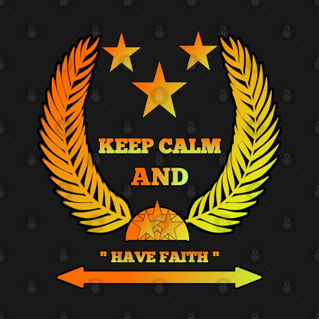 Keep calm and have faith. by Virtual Designs18