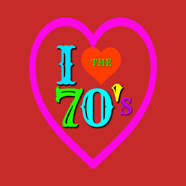 I love the 70'S T-SHIRT by Crazyhank2