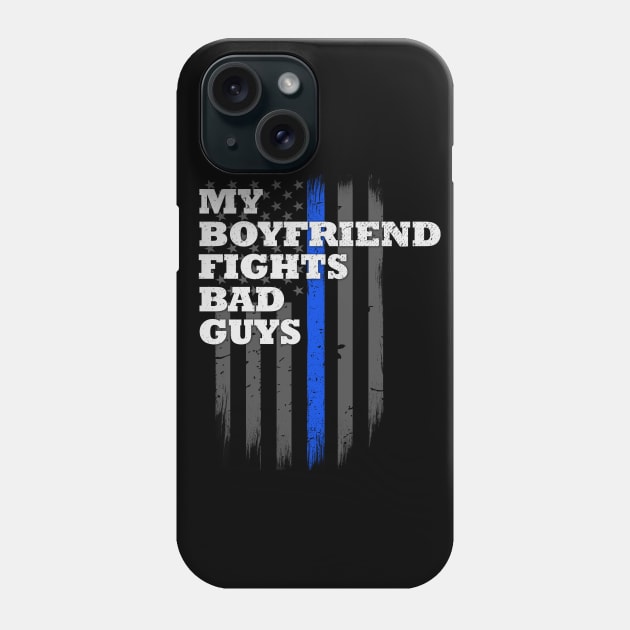 My Boyfriend Fights Bad Guys Police Officer Phone Case by bluelinemotivation