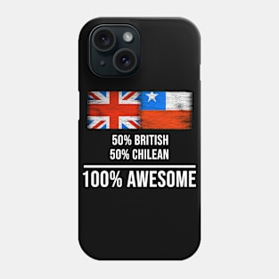 50% British 50% Chilean 100% Awesome - Gift for Chilean Heritage From Chile Phone Case