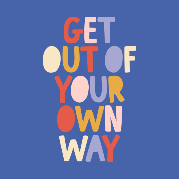 Get Out of Your Own Way by The Motivated Type in Blue Peach Red and Yellow by MotivatedType