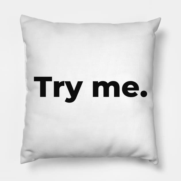 Try Me Pillow by Ckrispy