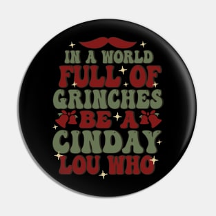 In A World Full Of Grinches, Be A Cindy Lou Who Pin