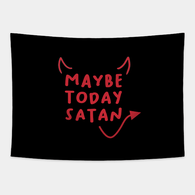 Maybe Today Satan Tapestry by BethTheKilljoy