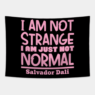 I'm not strange, I'm just not normal Tapestry