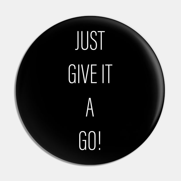 Just Give it a Go Pin by AKdesign