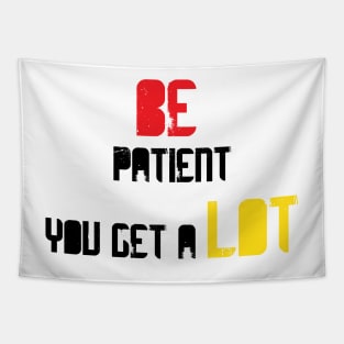 Be patient you get a lot Tapestry