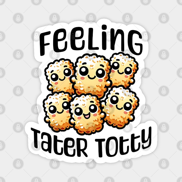This Hottie is Feeling Tater Totty, funny tater tot design Magnet by Luxinda