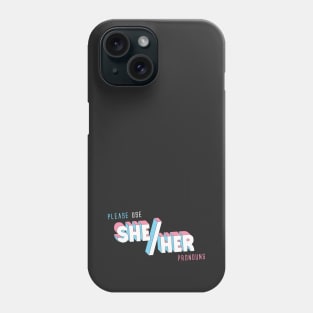 She/Her Pronouns (straight) Phone Case