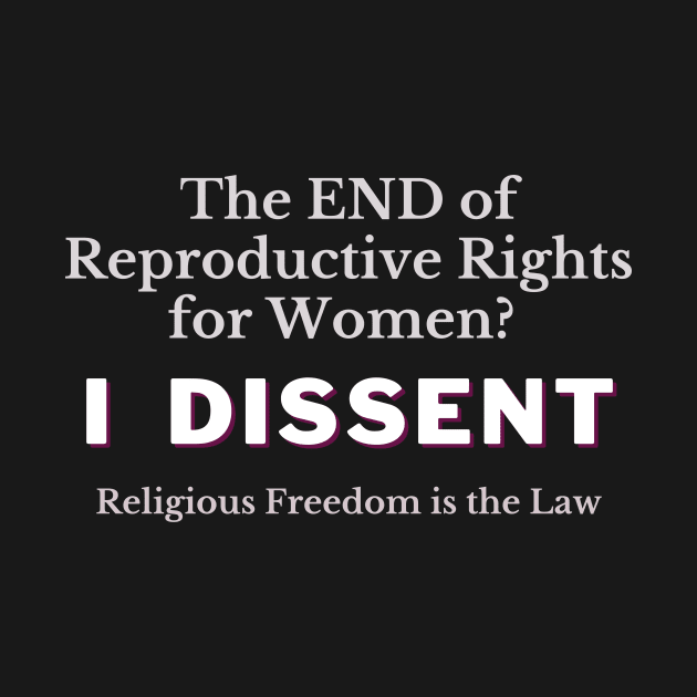 The END of Reproductive Rights? I DISSENT by Bold Democracy