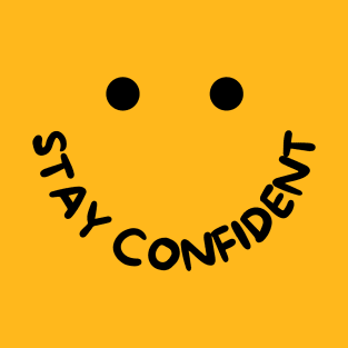 Stay Confident T-Shirt