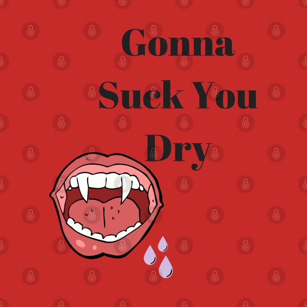 Suck you dry by dmangelo