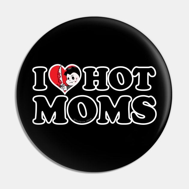 Mikey Hot Moms Pin by TinyTerrors