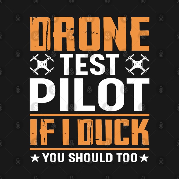 Drone Test Pilot - If I Duck You Should Too by rhazi mode plagget