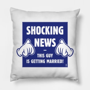 Shocking News: This Guy Is Getting Married! (Groom / Stag Party / Blue) Pillow