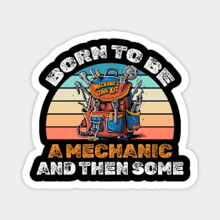 Born to be a mechanic and then some! Magnet