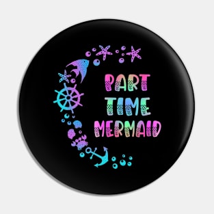 Part Time Mermaid Pin