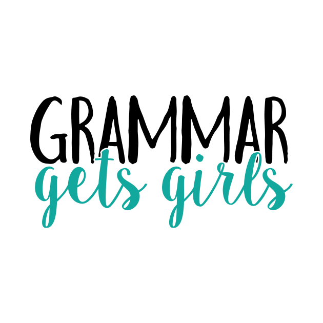 Grammar gets girls (no hashtag) by WhyStillSingle