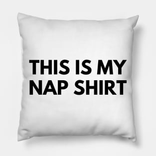 THIS IS MY NAP SHIRT Pillow