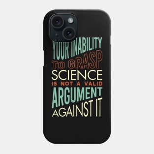 Funny Science Saying Your Inability to Grasp Science Phone Case