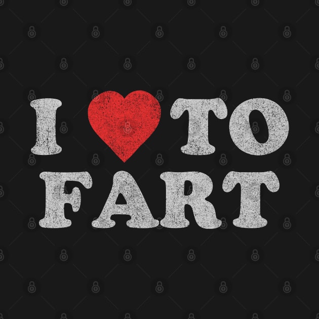 I Love To Fart Funny Joke by Flippin' Sweet Gear