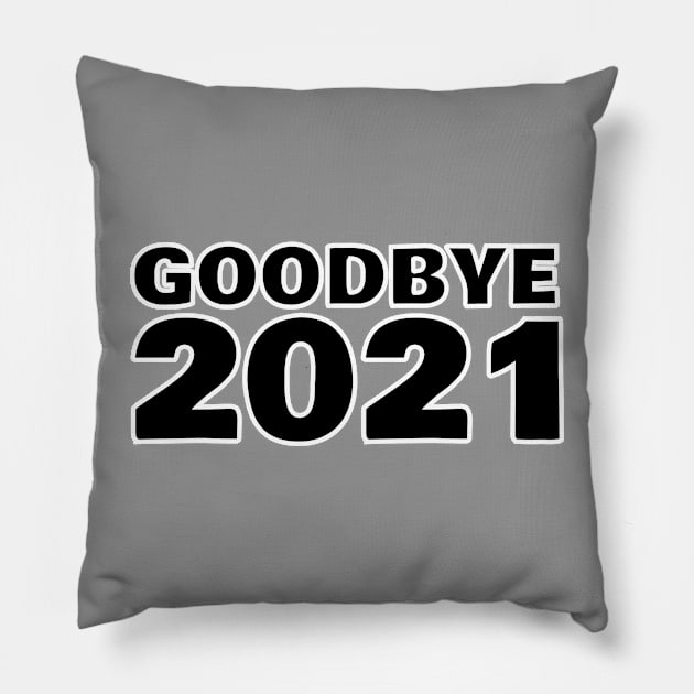 01 GOODBYE 2021 Pillow by Sassify