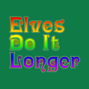 Elves Do It Longer T-Shirt