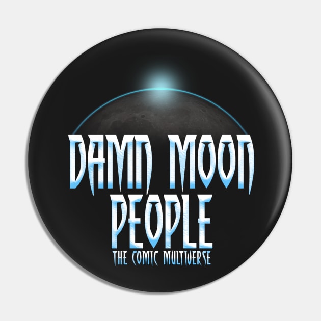 Dam Moon People Pin by CapedJoel