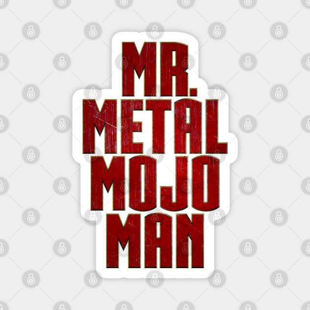 Mr Metal Mojo Man Magnet by huckblade