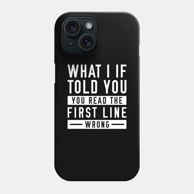 What I If Told You Phone Case by LuckyFoxDesigns