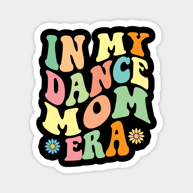 In my dance Mom Era Magnet by Wonder Pens