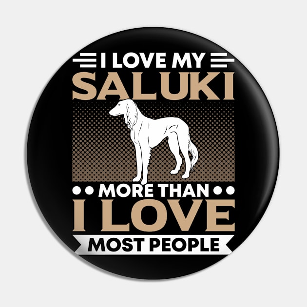 Saluki I Love My Saluki More Than Most People Dog Owner Pin by Toeffishirts