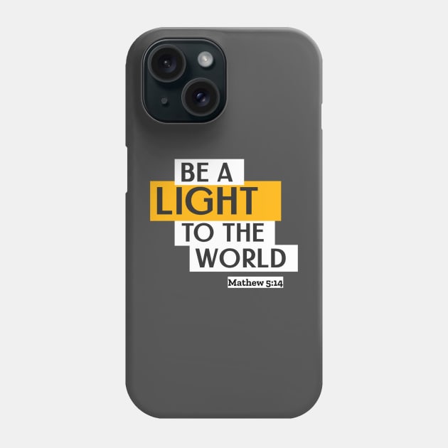 Be a light to the world Phone Case by FTLOG