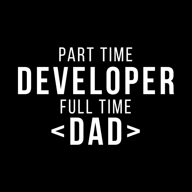 Part Time Developer Full Time Dad Programming Funny Quote by udesign