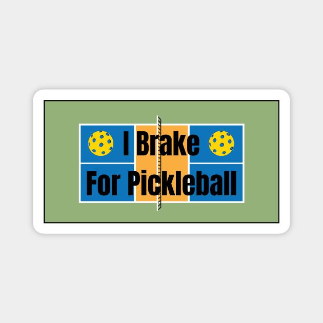 I Brake for Pickleball Magnet by numpdog