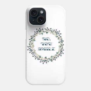 No, YOU Smile Phone Case